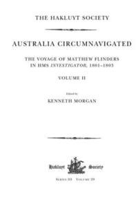 bokomslag Australia Circumnavigated. The Voyage of Matthew Flinders in HMS Investigator, 1801-1803 / Volume II