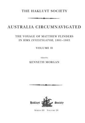 Australia Circumnavigated. The Voyage of Matthew Flinders in HMS Investigator, 1801-1803 / Volume II 1