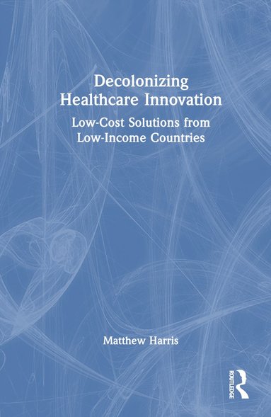 bokomslag Decolonizing Healthcare Innovation