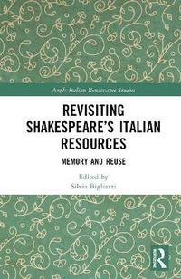 bokomslag Revisiting Shakespeares Italian Resources