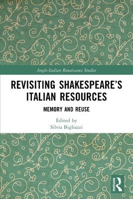 Revisiting Shakespeare’s Italian Resources
