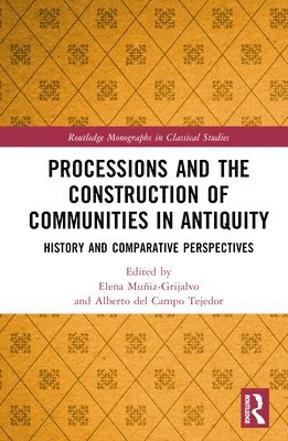 Elena Muñiz-Grijalvo, Alberto del Campo Tejedor, Elena Muniz-Grijalvo, Alberto Del Campo Tejedor - Processions and the Construction of Communities in Antiquity, Inbunden