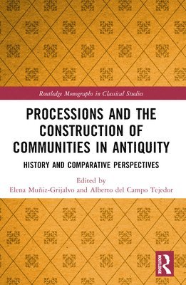 Elena Muñiz-Grijalvo, Alberto del Campo Tejedor, Elena Muniz-Grijalvo, Alberto Del Campo Tejedor - Processions and the Construction of Communities in Antiquity, Häftad