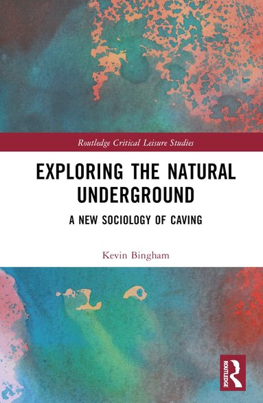 Kevin Bingham - Exploring the Natural Underground, Inbunden