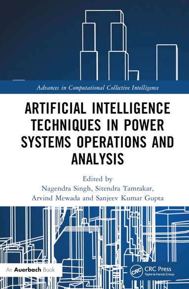 Nagendra Singh, Sitendra Tamrakar, Arvind Mewada, Sanjeev Kumar Gupta - Artificial Intelligence Techniques in Power Systems Operations and Analysis, Inbunden