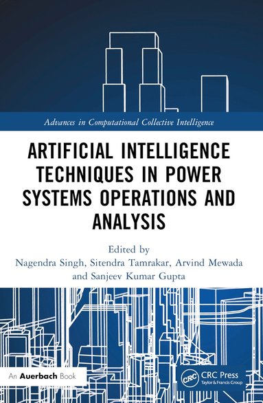 Nagendra Singh, Sitendra Tamrakar, Arvind Mewada, Sanjeev Kumar Gupta - Artificial Intelligence Techniques in Power Systems Operations and Analysis, Häftad