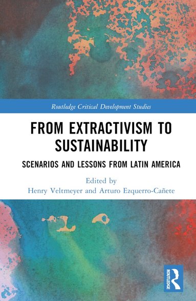 Henry Veltmeyer, Arturo Ezquerro-Cañete - From Extractivism to Sustainability, Inbunden