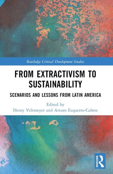 Henry Veltmeyer, Arturo Ezquerro-Cañete - From Extractivism to Sustainability, Häftad