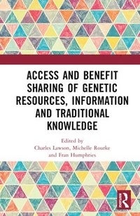 bokomslag Access and Benefit Sharing of Genetic Resources, Information and Traditional Knowledge