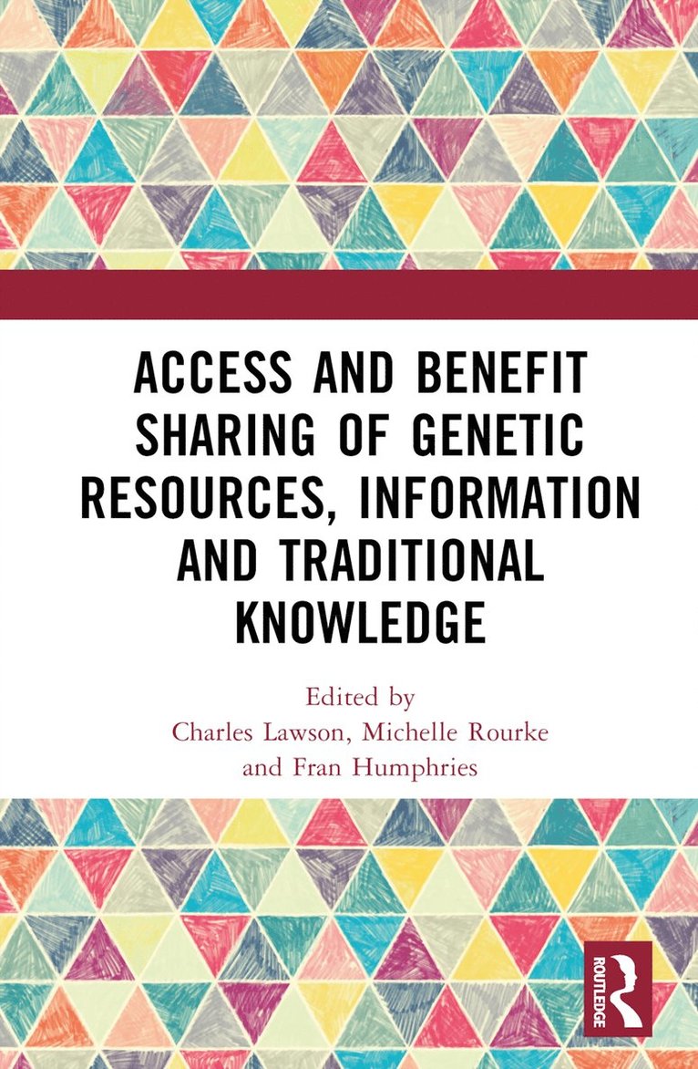 Charles Lawson, Michelle Rourke, Fran Humphries, Australia) Lawson, Charles (Griffith University, Australia) Rourke, Michelle (Griffith University, Australia) Humphries, Fran (Queensland University of Technology - Access and Benefit Sharing of Genetic Resources, Information and Traditional Knowledge, Inbunden