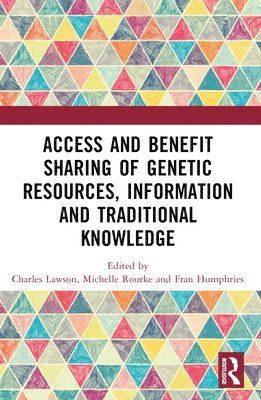 Access and Benefit Sharing of Genetic Resources, Information and Traditional Knowledge 1