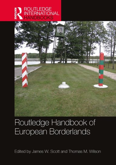 James W. Scott, Thomas M. Wilson - Routledge Handbook of European Borderlands, Inbunden