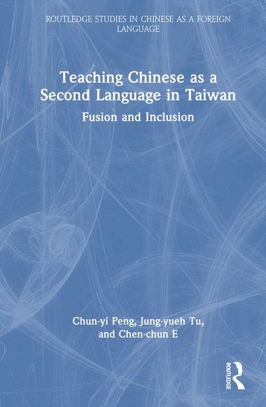 Chun-yi Peng, Jung-yueh Tu, Chen-chun E - Teaching Chinese as a Second Language in Taiwan, Inbunden