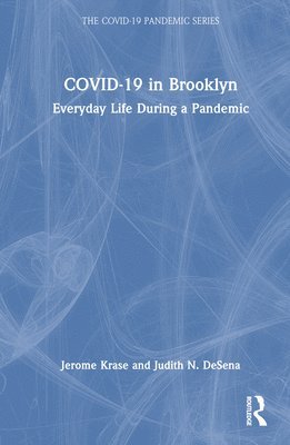 Jerome Krase, Judith DeSena, USA) Krase, Jerome (Brooklyn College of The City University of New York, USA.) DeSena, Judith (St. John’s University, New York City, Judith Desena - COVID-19 in Brooklyn, Inbunden
