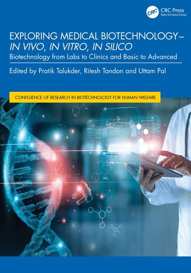 Pratik Talukder, Ritesh Tandon, Uttam Pal - Exploring Medical Biotechnology- in vivo, in vitro, in silico, Inbunden