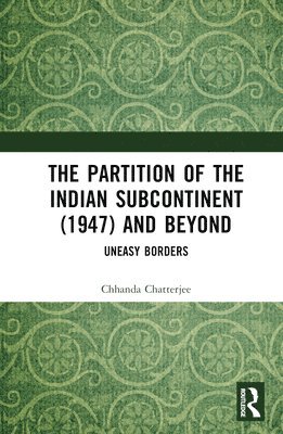 The Partition of the Indian Subcontinent (1947) and Beyond 1