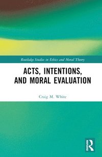 bokomslag Acts, Intentions, and Moral Evaluation