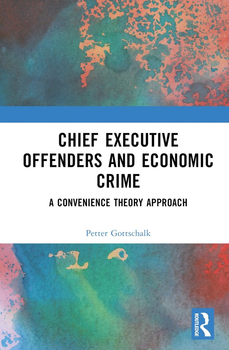 Petter Gottschalk - Chief Executive Offenders and Economic Crime, Inbunden