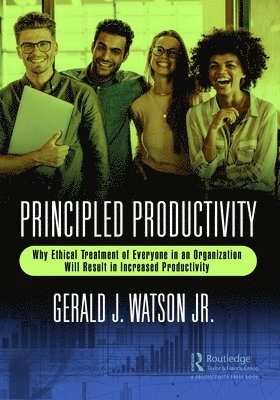 Gerald J. Watson Jr., Jr. Watson, Gerald J. - Principled Productivity, Inbunden