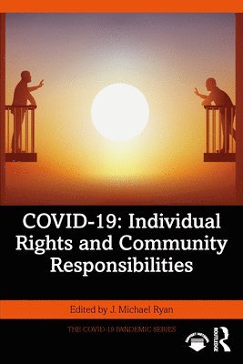 COVID-19: Individual Rights and Community Responsibilities 1