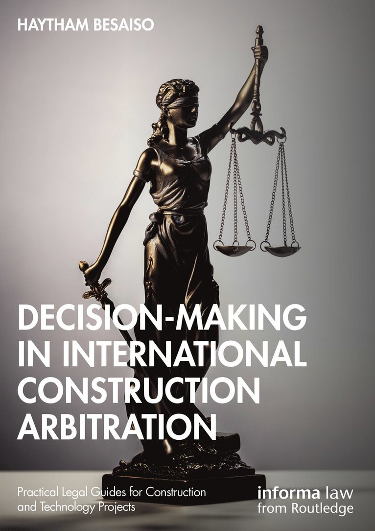 Haytham Besaiso - Decision-making in International Construction Arbitration, Inbunden