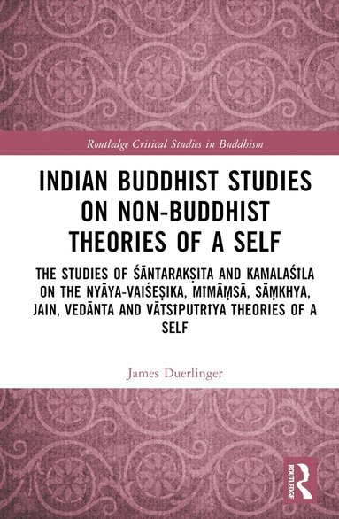 James Duerlinger - Indian Buddhist Studies on Non-Buddhist Theories of a Self, Inbunden