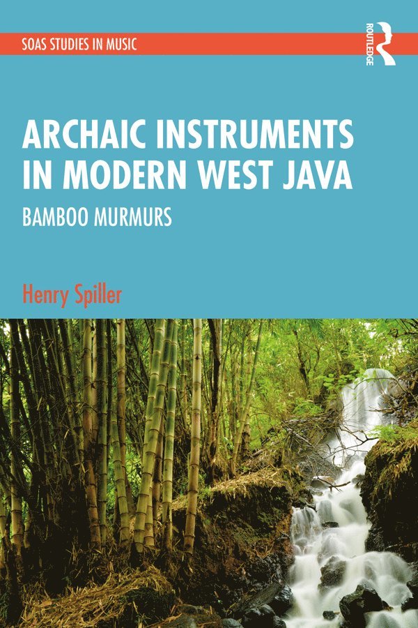 Henry Spiller - Archaic Instruments in Modern West Java: Bamboo Murmurs, Häftad