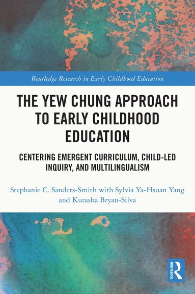Stephanie C. Sanders-Smith, Sylvia Ya-Hsuan Yang, Kutasha Bryan-Silva - Yew Chung Approach to Early Childhood Education, Inbunden