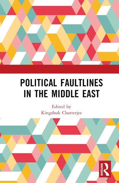 Kingshuk Chatterjee - Political Faultlines in the Middle East, Inbunden