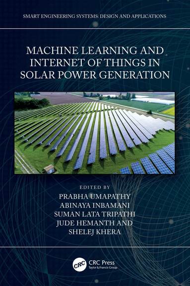 Prabha Umapathy, Jude Hemanth, Shelej Khera, Abinaya Inbamani, Suman Lata Tripathi - Machine Learning and the Internet of Things in Solar Power Generation, Häftad