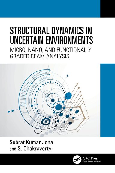 Subrat Kumar Jena, S. Chakraverty - Structural Dynamics in Uncertain Environments, Häftad