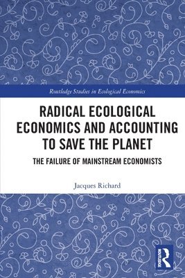 bokomslag Radical Ecological Economics and Accounting to Save the Planet