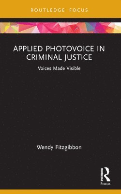 Applied Photovoice in Criminal Justice 1