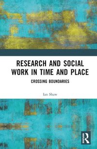 bokomslag Research and Social Work in Time and Place