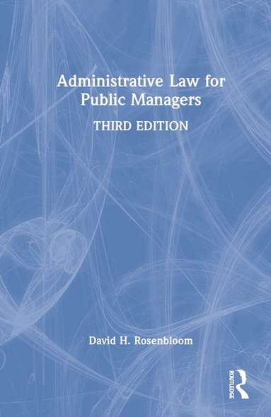David H. Rosenbloom - Administrative Law for Public Managers, Inbunden