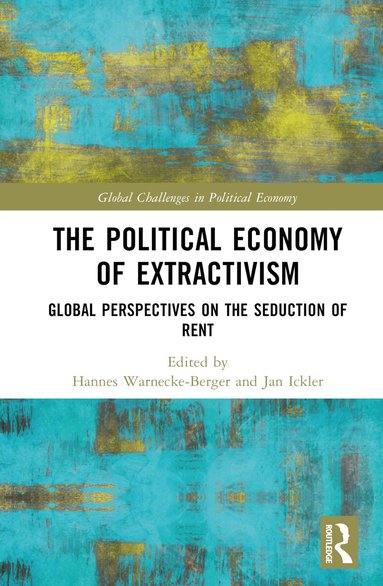 Hannes Warnecke-Berger, Jan Ickler - Political Economy of Extractivism, Inbunden