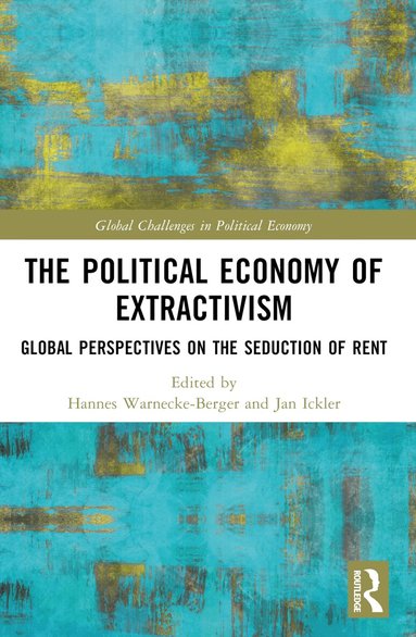 Hannes Warnecke-Berger, Jan Ickler - Political Economy of Extractivism, Häftad