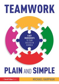 bokomslag Teamwork Plain and Simple: 5 Key Ingredients to Team Success in Schools