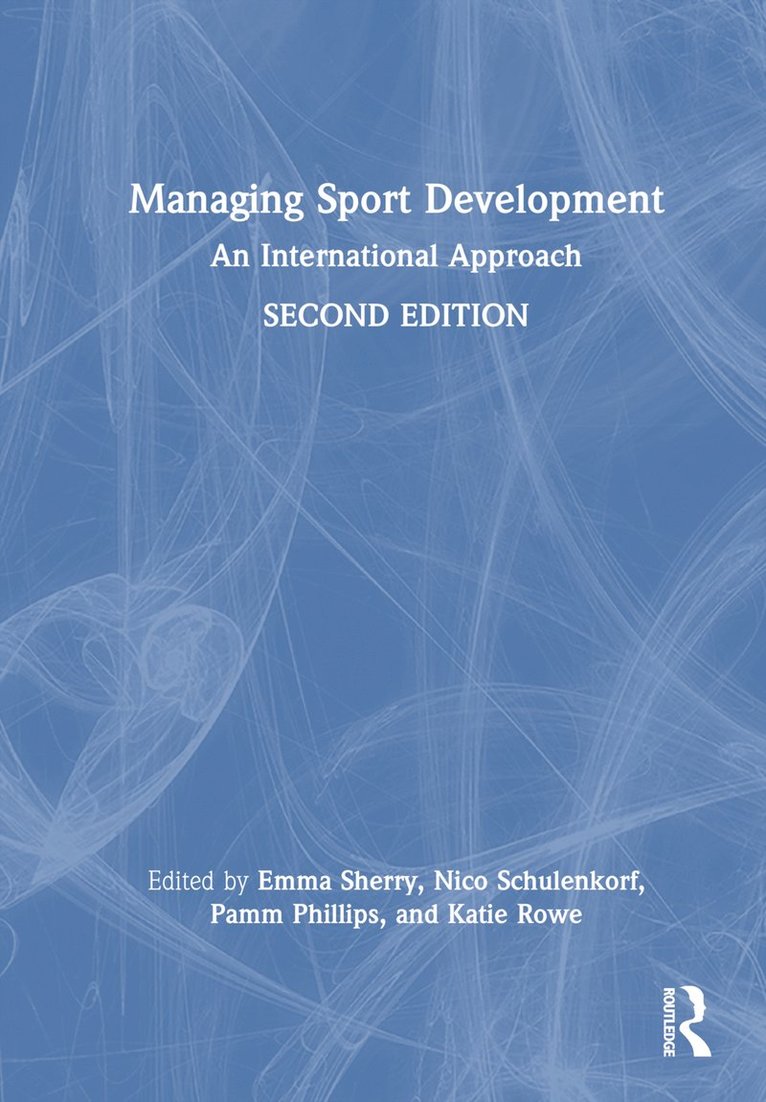 Emma Sherry, Nico Schulenkorf, Pamm Phillips, Katie Rowe, Australia) Sherry, Emma (RMIT University, Australia) Schulenkorf, Nico (University of Technology Sydney, Australia) Phillips, Pamm (Deakin University, Australia) Rowe, Katie (Deakin University - Managing Sport Development, Inbunden