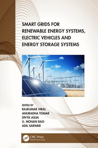 Rajkumar Viral, Anuradha Tomar, Divya Asija, U. Mohan Rao, Adil Sarwar - Smart Grids for Renewable Energy Systems, Electric Vehicles and Energy Storage Systems, Inbunden
