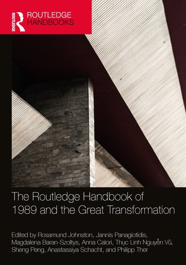 Rosamund Johnston, Jannis Panagiotidis, Magdalena Baran-Szołtys, Anna Calori, Thuc Linh Nguyễn Vũ, Sheng Peng, Anastassiya Schacht, Philipp Ther - Routledge Handbook of 1989 and the Great Transformation, Inbunden