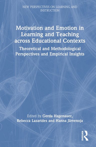 Gerda Hagenauer, Rebecca Lazarides, Hanna Järvenoja - Motivation and Emotion in Learning and Teaching across Educational Contexts, Inbunden