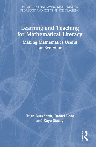 Hugh Burkhardt, Daniel Pead, Kaye Stacey - Learning and Teaching for Mathematical Literacy, Inbunden