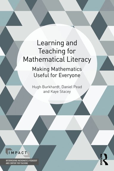 Hugh Burkhardt, Daniel Pead, Kaye Stacey - Learning and Teaching for Mathematical Literacy, Häftad