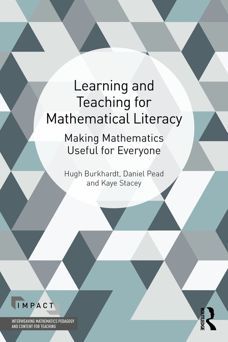 Hugh Burkhardt, Daniel Pead, Kaye Stacey, UK) Burkhardt, Hugh (University of Nottingham, UK) Pead, Daniel (University of Nottingham - Learning and Teaching for Mathematical Literacy, Häftad