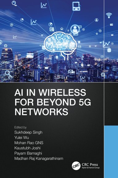Sukhdeep Singh, Yulei Wu, Mohan Rao GNS, Kaustubh Joshi, Payam Barnaghi, Madhan Raj Kanagarathinam - AI in Wireless for Beyond 5G Networks, Inbunden