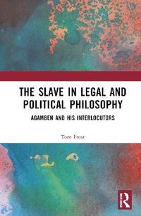 bokomslag The Slave in Legal and Political Philosophy