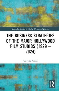 bokomslag The Business Strategies of the Major Hollywood Film Studios (19292024)