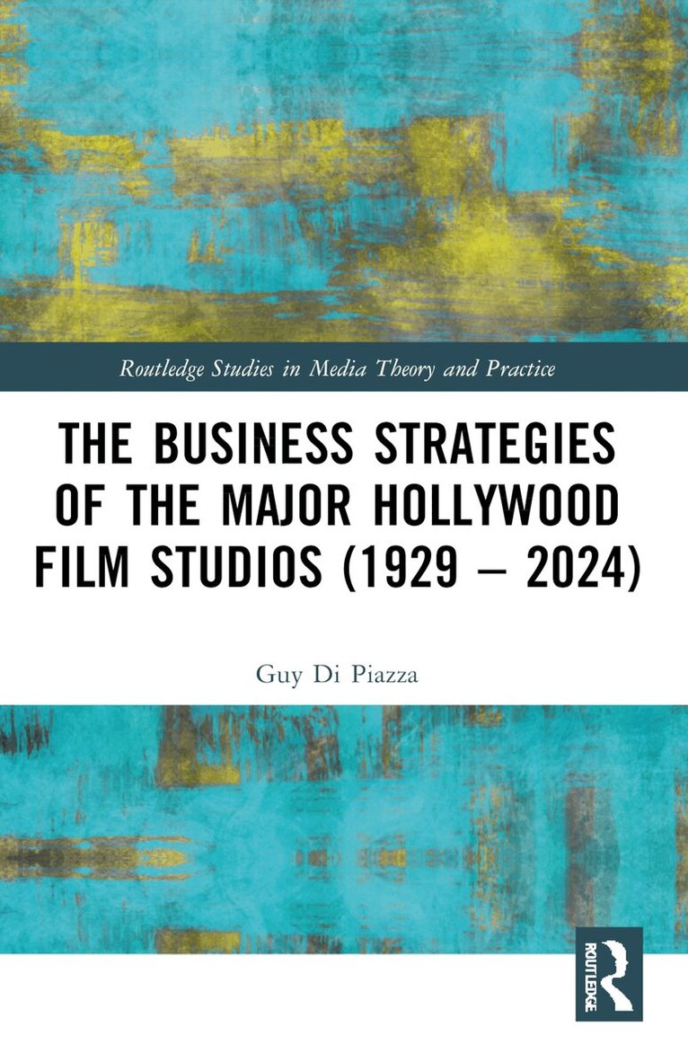 Guy Di Piazza - Business Strategies of the Major Hollywood Film Studios (1929–2024), Häftad