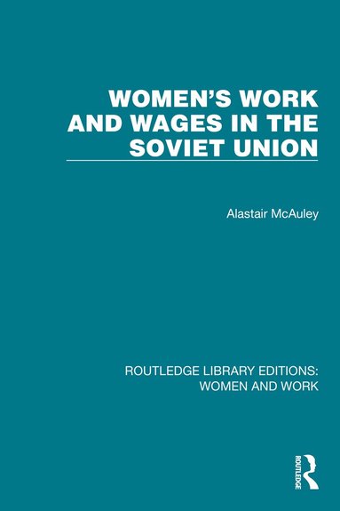 Alastair McAuley - Women's Work and Wages in the Soviet Union, Häftad